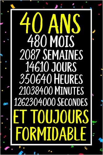 40 Ans Et Toujours Formidable Joyeux Anniversaire 40 Ans Idee Cadeau Personnalise Pour Homme Et Femme Fille Garcon Soeur Frere Carnet De Notes Joyeux Anniversaire Humour 110 Pages Jeanne Louise Amazon Co Uk Books