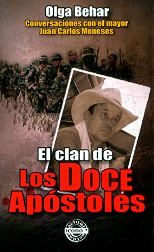 El clan de los doce apóstoles: Conversaciones con el mayor Juan Carlos Meneses (Spanish Edition) by Olga Behar