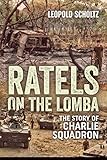 Ratels on the Lomba: The Story of Charlie Squadron by Leopold Scholtz