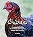 Chickens: The Essential Guide to Choosing and Keeping Happy, Healthy Hens by