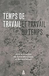Temps de travail et travail du temps