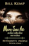 Mary Sees All: The Race to Save Jesus from the Cross (Bethany's People Book 1) by Bill Kemp