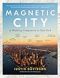 Magnetic City: A Walking Companion to New York by Justin Davidson