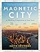Magnetic City: A Walking Companion to New York by Justin Davidson