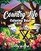 Country Life: A Coloring Book for Adults Featuring Charming Farm Scenes and Animals, Beautiful Country Landscapes and Relaxing Floral Patterns by Coloring Book Cafe