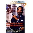 Why Should White Guys Have All the Fun?: How Reginald Lewis Created a Billion-Dollar Business Empire