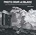 Photo noir et blanc : Les techniques professionnelles by