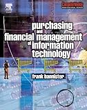 Purchasing and Financial Management of Information Technology : A Practical Guide, Bannister, Frank, 0750658541