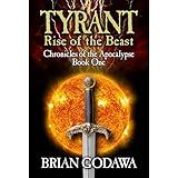Tyrant: Rise of the Beast (Chronicles of the Apocalypse Book 1)