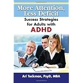 More Attention, Less Deficit: Success Strategies for Adults with ADHD
