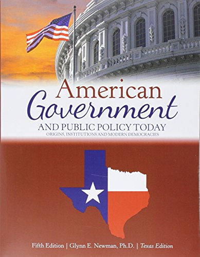 American Government and Public Policy Today: Origins, Institution, and Modern Democracies: Texas Edition