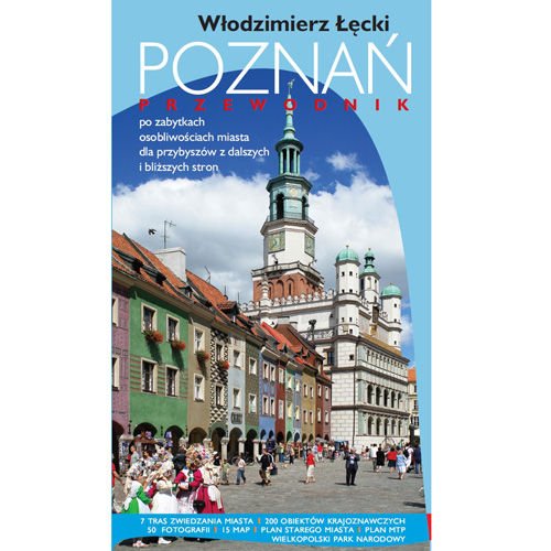 Poznan. Przewodnik po Zabytkach i Osobliwosciach Miasta dla Przybyszów z Dalszych i Blizszych Stron (Polska wersja jezykowa)