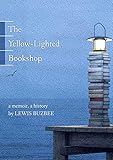 The Yellow-Lighted Bookshop: A Memoir, a History by 