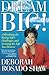 Dream BIG!: A Roadmap for Facing Life's Challenges and Creating the Life You Deserve - Book by Deborah Rosado Shaw