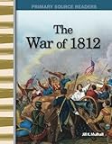 The War of 1812: Expanding & Preserving the Union (Primary Source Readers) by Jill Mulhall