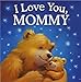 I Love You, Mommy: Padded Storybook