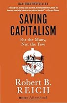 Saving Capitalism: For the Many, Not the Few Saving Capitalism: For the Many, Not the Few