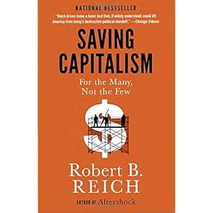 Saving Capitalism: For the Many, Not the Few