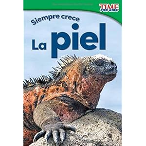 Siempre crece: La piel (Always Growing: Skin) (Spanish Version) (TIME FOR KIDS® Nonfiction Readers) (Spanish Edition)