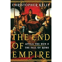 The End of Empire: Attila the Hun & the Fall of Rome: Attila the Hun and the Fall of Rome book cover