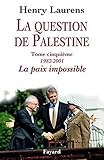 La question de Palestine : Tome 5, La paix impossible (1982-2001) by 