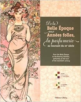 Amazon Fr De La Belle Epoque Aux Annees Folles La Parfumerie Au Tournant Du Xxe Siecle Quiquempois Olivier Couderc Gregory Kraatz Anne Dubreuil Elise Collectif Livres