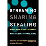 Streaming, Sharing, Stealing: Big Data and the Future of Entertainment (The MIT Press)