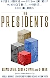 The Presidents: Noted Historians Rank America's Best--and Worst--Chief Executives