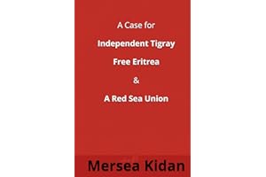 A Case for Independent Tigray Free Eritrea and A Red Sea Union