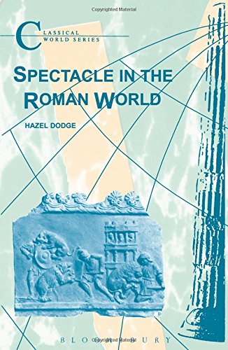 Spectacle in the Roman World (Classical World) Spectacle in the Roman World (Classical World)