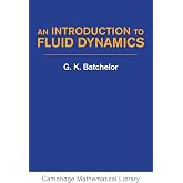 An Introduction to Fluid Dynamics (Cambridge Mathematical Library)
