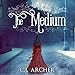 The Medium: Emily Chambers Spirit Medium Series, Book 1