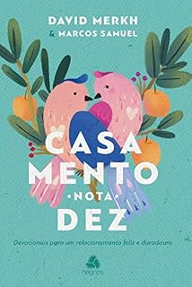 Livro Casamento nota 10: Devocionais Para Um Relacionamento Feliz E Duradouro