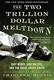 The Two Trillion Dollar Meltdown: Easy Money, High Rollers, and the Great Credit Crash cover