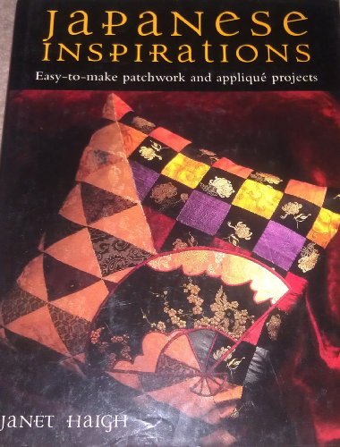 Japanese Inspirations: Easy-to-Make Patchwork and Applique Projects by (Unknown Binding)