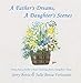A Father's Dreams, a Daughter's Scenes: Poems from a Father's Heart, Paintings from a Daughter's Hand by Jerry Botta, Julie Botta Fortunati