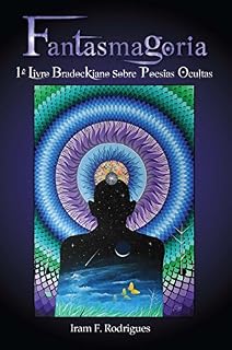 Livro FANTASMAGORIA: 1@ livro Bradockiano sobre poesias ocultas (Poesia oculta)