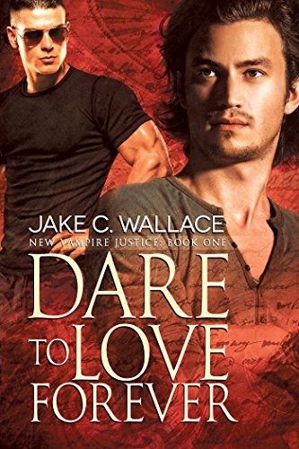 Dare to Love Forever (New Vampire Justice Book 1)