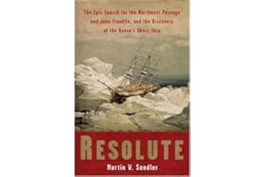 Resolute: The Epic Search for the Northwest Passage and John Franklin, and the Discovery of the Queen's Ghost Ship