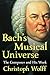 Bach's Musical Universe: The Composer and His Work
