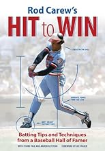 Rod Carew's Hit to Win: Batting Tips and Techniques from a Baseball Hall of Famer