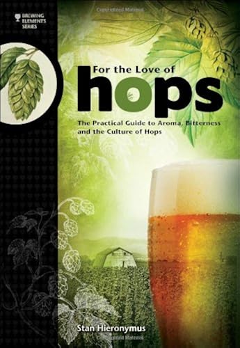 Download For the Love of Hops: The Practical Guide to Aroma, Bitterness and the Culture of Hops- PDF
