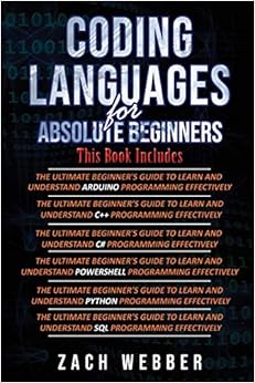 Coding Languages for Absolute Beginners: 6 Books in 1- Arduino, C++, C#, Powershell, Python & SQL, by Zach Webber
