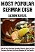 Top Class German Recipes: Top 30 Most Popular, Most Wanted, Healthy, Newest, Quickest, Easiest, Most Recommended And Delicious German Recipes For Every Member Of The Family