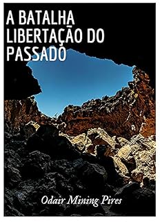 Livro A Batalha : Libertação do Passado