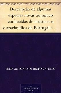 Livro Descripção de algumas especies novas ou pouco conhecidas de crustaceos e arachnidios de Portugal e possessões