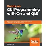 Hands-On GUI Programming with C++ and Qt5: Build stunning cross-platform applications and widgets with the most powerful GUI framework