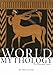 World Mythology: The Illustrated Guide by Roy Willis, Robert Walter