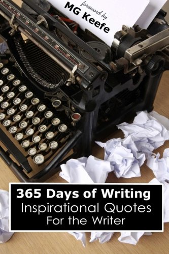 365 Days of Writing: Inspirational Quotes for the Writer (365 Days of Happiness)
