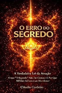 Livro O Erro do Segredo: A Verdadeira Lei da Atração